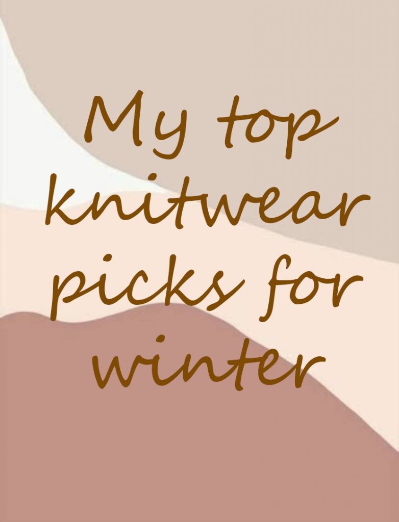My top knitwear picks for winter !
